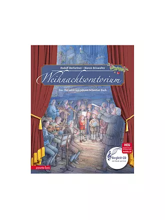 ANNETTE BETZ VERLAG | Das Weihnachtsoratorium - Mein erstes Musikbilderbuch mit CD und zum Streamen | keine Farbe