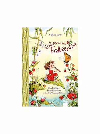 ARENA VERLAG | Buch - Erdbeerinchen Erdbeerfee - Zauberhafte Geschichten aus dem Erdbeergarten | keine Farbe