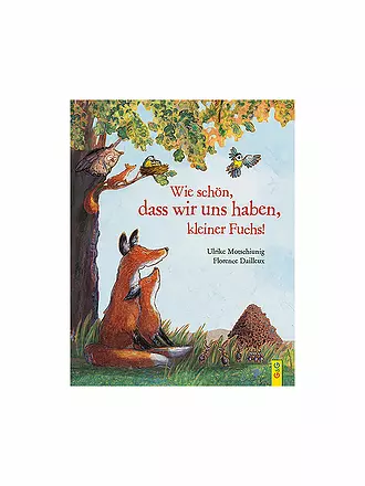 G & G VERLAG | Buch - Wie schön, dass wir uns haben, kleiner Fuchs! | keine Farbe