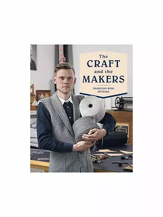 GESTALTEN VERLAG | Buch - The Craft and the Makers - Tradition with Attitude | keine Farbe