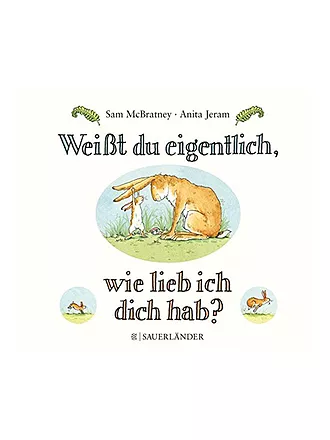 SAUERLAENDER VERLAG | Buch - Weißt du eigentlich wie lieb ich dich hab (Pappbilderbuch) | keine Farbe