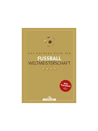 SUITE | Buch - DAS GOLDENE BUCH DER FUSSBALL-WELTMEISTERSCHAFT Schulze-Marmeling Dietrich Beyer-Schwarzbach Bernd-M | keine Farbe