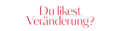 Du likest Veränderung im Job?