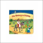 Das Cover des Kinderbuchs mit dem Titel „Die Ostergeschichte“ zeigt biblische Figuren, die in einer farbenfrohen Landschaft mit einem Esel unterwegs sind.