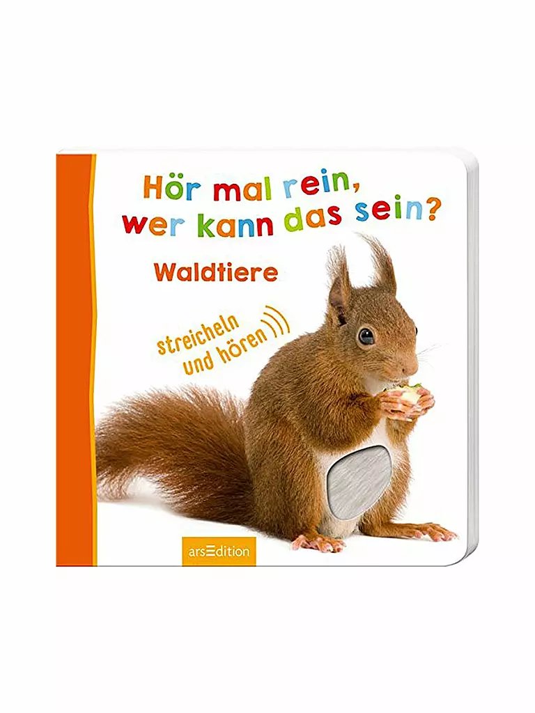 ARS EDITION VERLAG | Buch - Hör mal rein wer kann das sein - Waldtiere (Foto-Streichel-Soundbuch) | keine Farbe