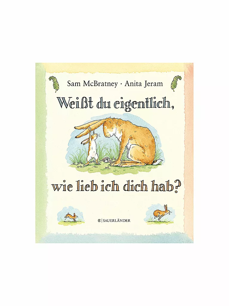 SAUERLAENDER VERLAG | Buch - Weißt du eigentlich wie lieb ich dich hab (Gebundene Ausgabe) | keine Farbe