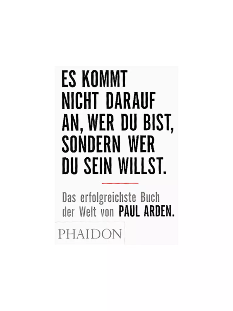 SUITE | Buch - ES KOMMT NICHT DARAUF AN, WER DU BIST, SONDERN WER DU SEIN WILLST  Paul Arden | keine Farbe